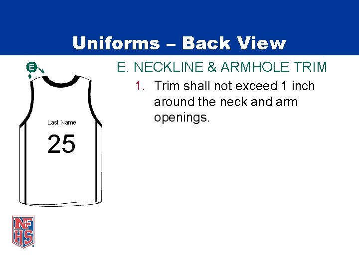 Uniforms – Back View E. NECKLINE & ARMHOLE TRIM E Last Name 25 1.