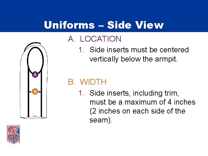 Uniforms – Side View A. LOCATION 1. Side inserts must be centered vertically below