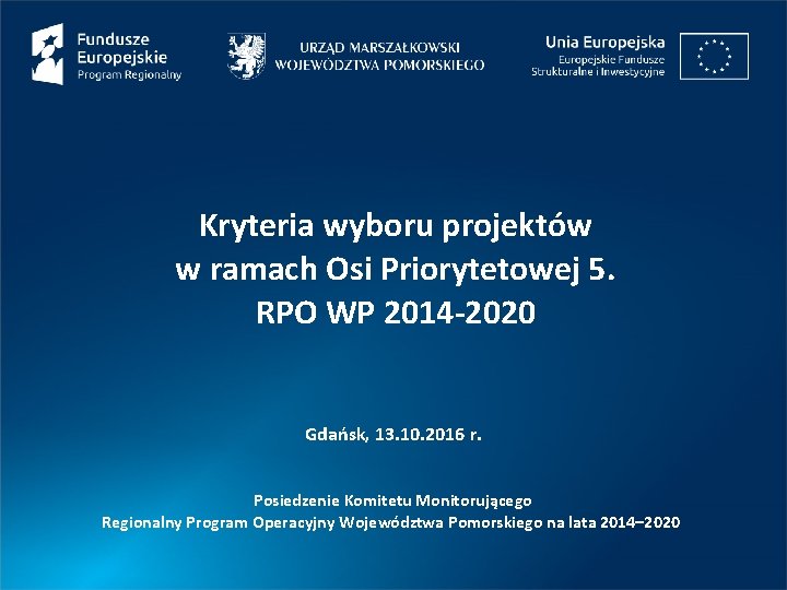 Kryteria wyboru projektów w ramach Osi Priorytetowej 5. RPO WP 2014 -2020 Gdańsk, 13.