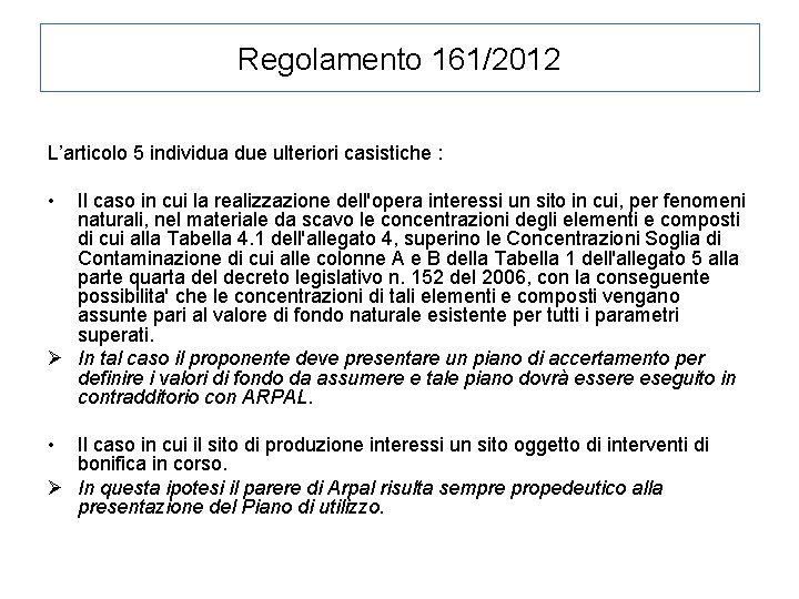 Regolamento 161/2012 L’articolo 5 individua due ulteriori casistiche : • Il caso in cui