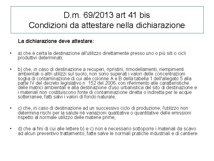 D. m. 69/2013 art 41 bis Condizioni da attestare nella dichiarazione La dichiarazione deve