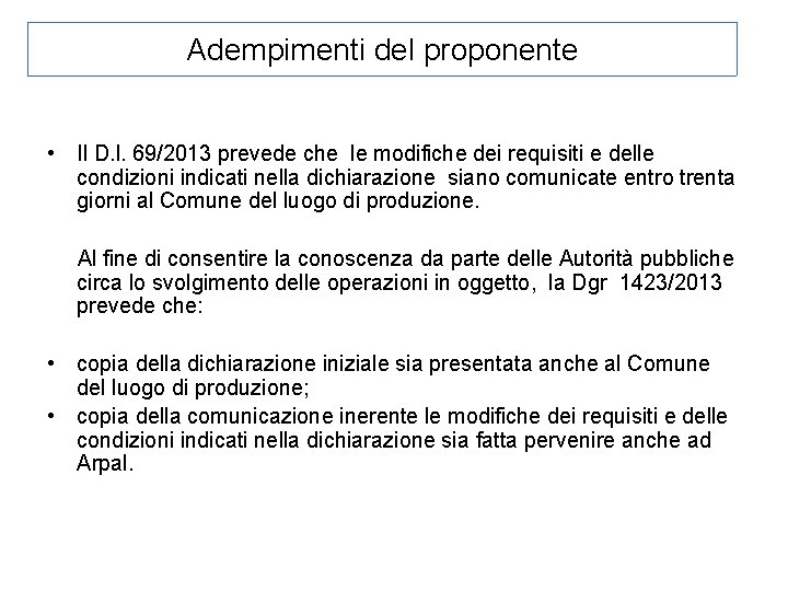 Adempimenti del proponente • Il D. l. 69/2013 prevede che le modifiche dei requisiti Adempimenti del proponente • Il D. l. 69/2013 prevede che le modifiche dei requisiti