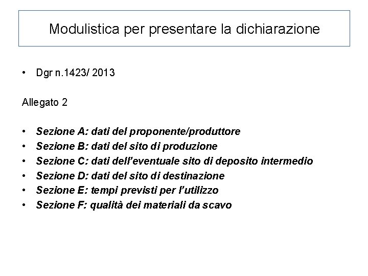 Modulistica per presentare la dichiarazione • Dgr n. 1423/ 2013 Allegato 2 • •