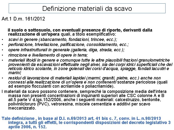 Definizione materiali da scavo Art. 1 D. m. 161/2012 il suolo o sottosuolo, con