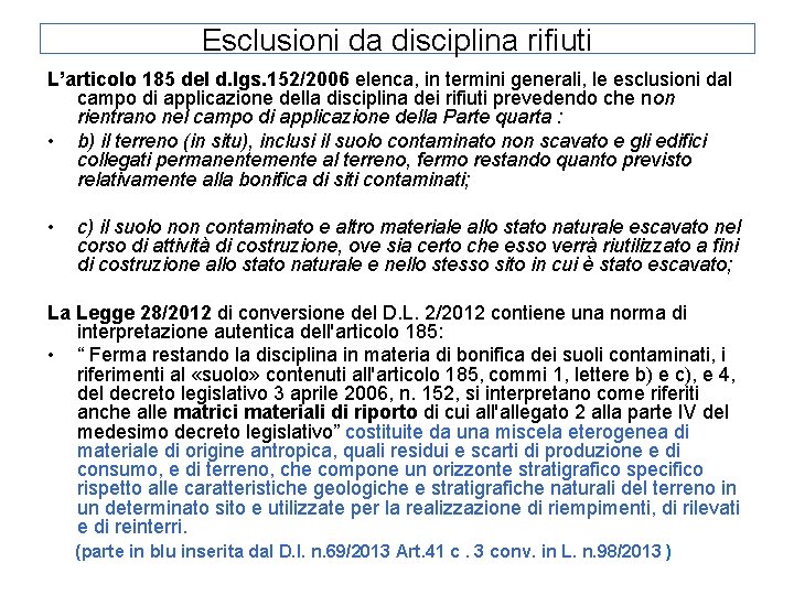 Esclusioni da disciplina rifiuti L’articolo 185 del d. lgs. 152/2006 elenca, in termini generali, Esclusioni da disciplina rifiuti L’articolo 185 del d. lgs. 152/2006 elenca, in termini generali,