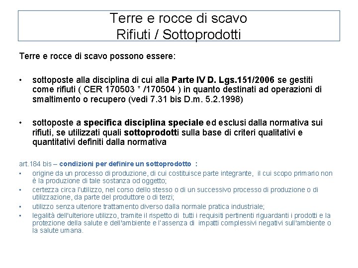 Terre e rocce di scavo Rifiuti / Sottoprodotti Terre e rocce di scavo possono