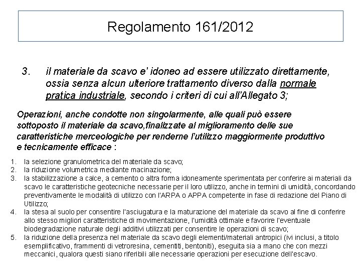 Regolamento 161/2012 3. il materiale da scavo e' idoneo ad essere utilizzato direttamente, ossia