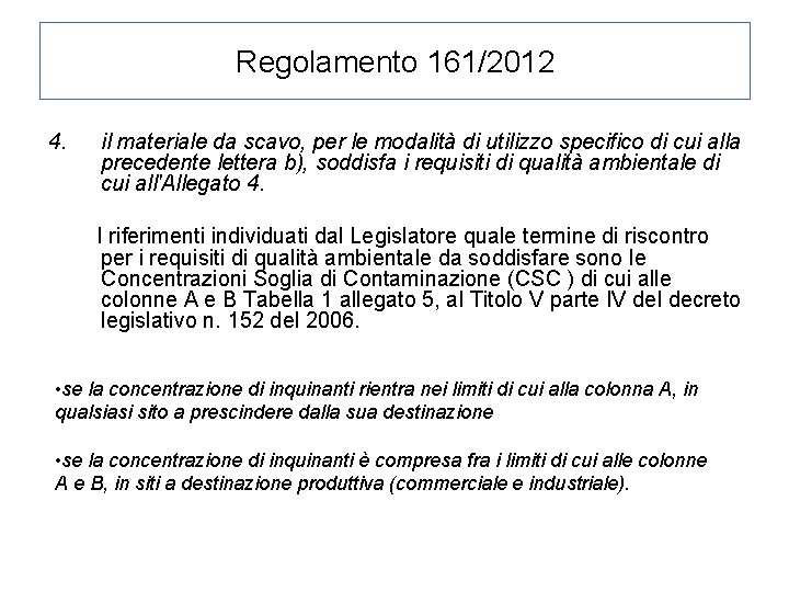 Regolamento 161/2012 4. il materiale da scavo, per le modalità di utilizzo specifico di Regolamento 161/2012 4. il materiale da scavo, per le modalità di utilizzo specifico di