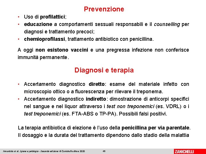 Prevenzione • Uso di profilattici; • educazione a comportamenti sessuali responsabili e il counselling