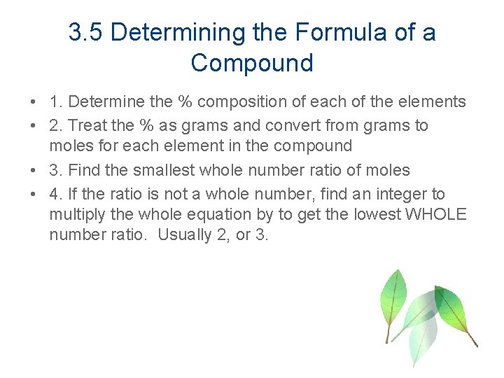 3. 5 Determining the Formula of a Compound • 1. Determine the % composition