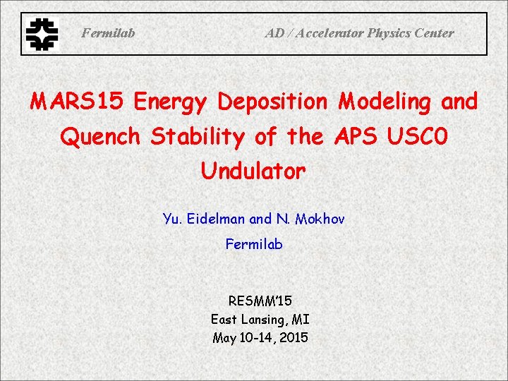 Fermilab AD / Accelerator Physics Center MARS 15 Energy Deposition Modeling and Quench Stability