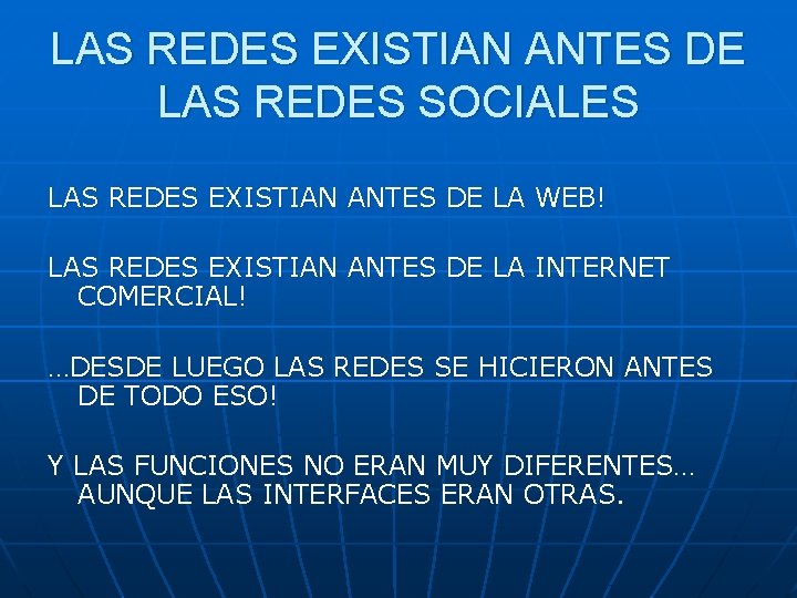 LAS REDES EXISTIAN ANTES DE LAS REDES SOCIALES LAS REDES EXISTIAN ANTES DE LA