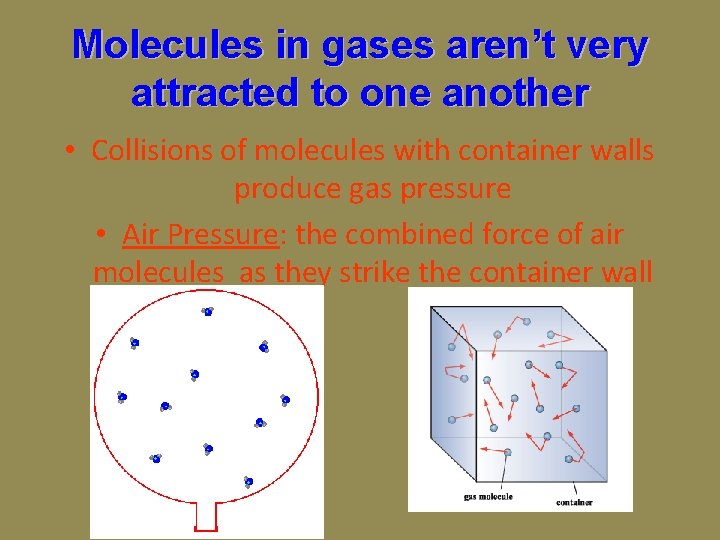 Molecules in gases aren’t very attracted to one another • Collisions of molecules with Molecules in gases aren’t very attracted to one another • Collisions of molecules with