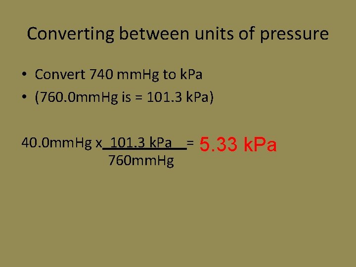 Converting between units of pressure • Convert 740 mm. Hg to k. Pa • Converting between units of pressure • Convert 740 mm. Hg to k. Pa •