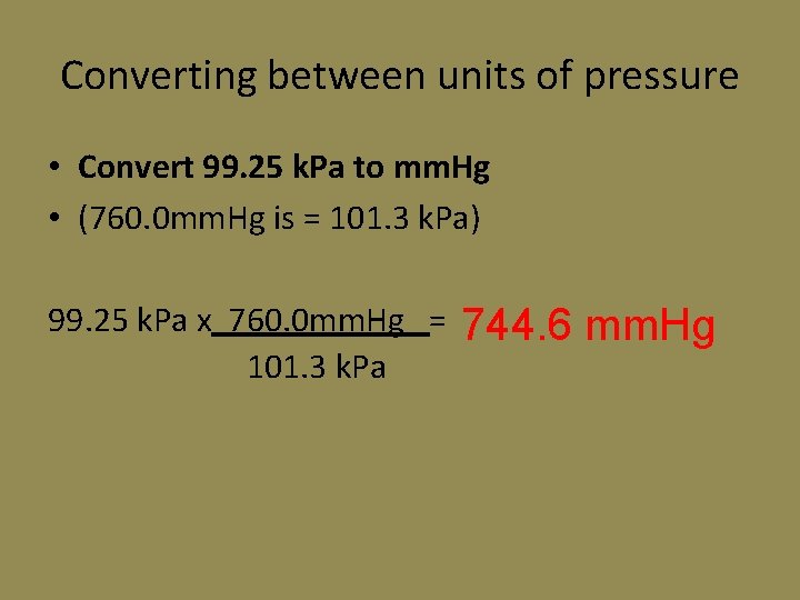 Converting between units of pressure • Convert 99. 25 k. Pa to mm. Hg Converting between units of pressure • Convert 99. 25 k. Pa to mm. Hg