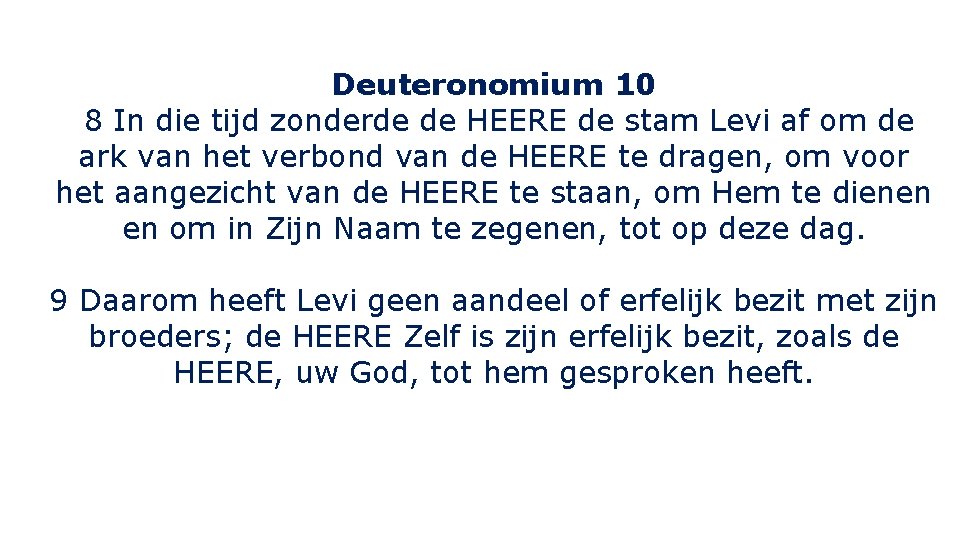 Deuteronomium 10 8 In die tijd zonderde de HEERE de stam Levi af om