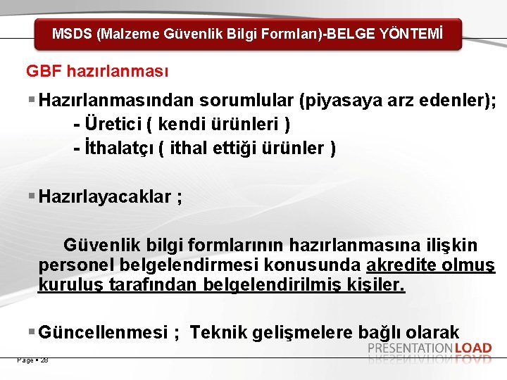 MSDS (Malzeme Güvenlik Bilgi Formları)-BELGE YÖNTEMİ GBF hazırlanması Hazırlanmasından sorumlular (piyasaya arz edenler); -