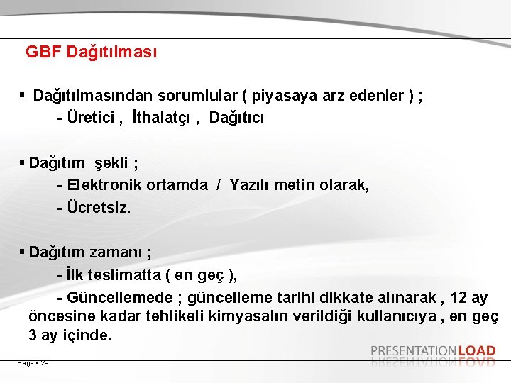 GBF Dağıtılmasından sorumlular ( piyasaya arz edenler ) ; - Üretici , İthalatçı ,