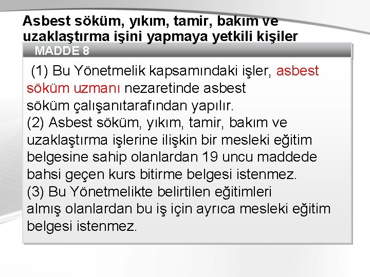 Asbest söküm, yıkım, tamir, bakım ve uzaklaştırma işini yapmaya yetkili kişiler MADDE 8 (1)