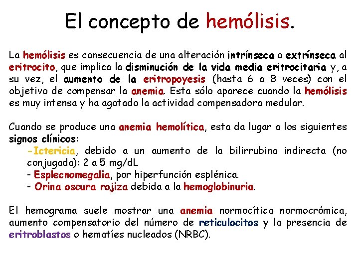 El concepto de hemólisis. La hemólisis es consecuencia de una alteración intrínseca o extrínseca