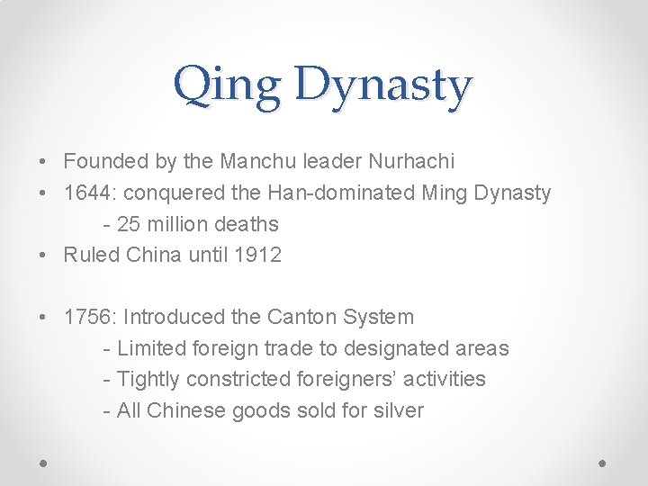 Qing Dynasty • Founded by the Manchu leader Nurhachi • 1644: conquered the Han-dominated