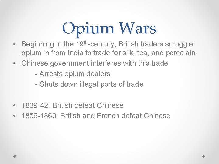 Opium Wars • Beginning in the 19 th-century, British traders smuggle opium in from