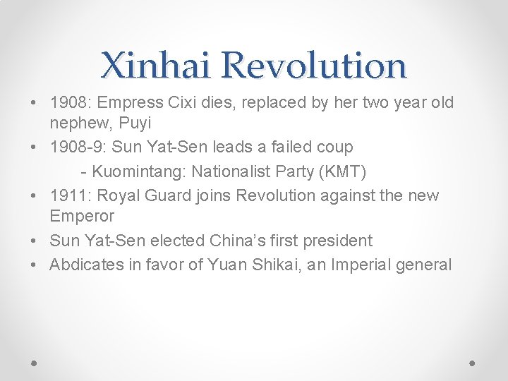 Xinhai Revolution • 1908: Empress Cixi dies, replaced by her two year old nephew,