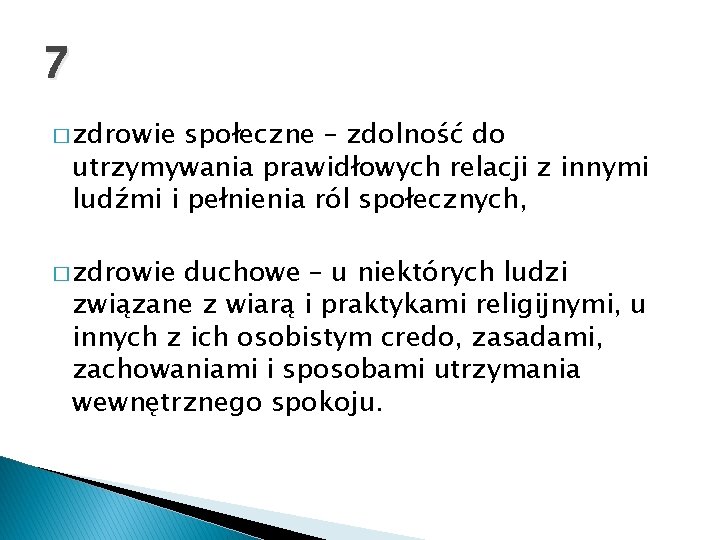 7 � zdrowie społeczne – zdolność do utrzymywania prawidłowych relacji z innymi ludźmi i 7 � zdrowie społeczne – zdolność do utrzymywania prawidłowych relacji z innymi ludźmi i