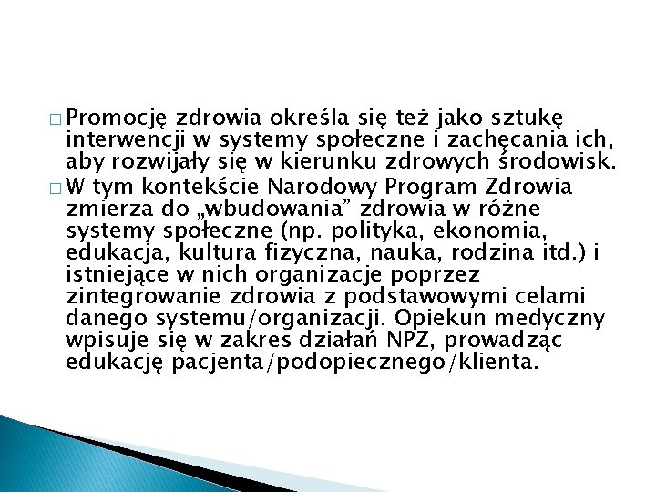 � Promocję zdrowia określa się też jako sztukę interwencji w systemy społeczne i zachęcania