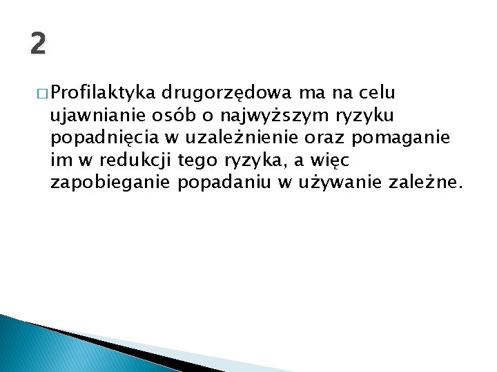 2 � Profilaktyka drugorzędowa ma na celu ujawnianie osób o najwyższym ryzyku popadnięcia w