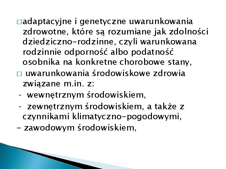 � adaptacyjne i genetyczne uwarunkowania zdrowotne, które są rozumiane jak zdolności dziedziczno-rodzinne, czyli warunkowana