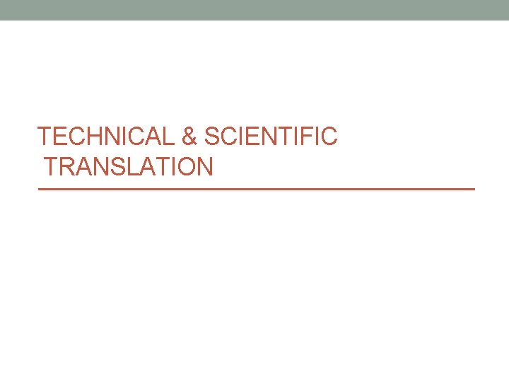 TECHNICAL & SCIENTIFIC TRANSLATION 