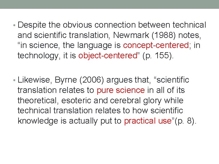  • Despite the obvious connection between technical and scientific translation, Newmark (1988) notes,