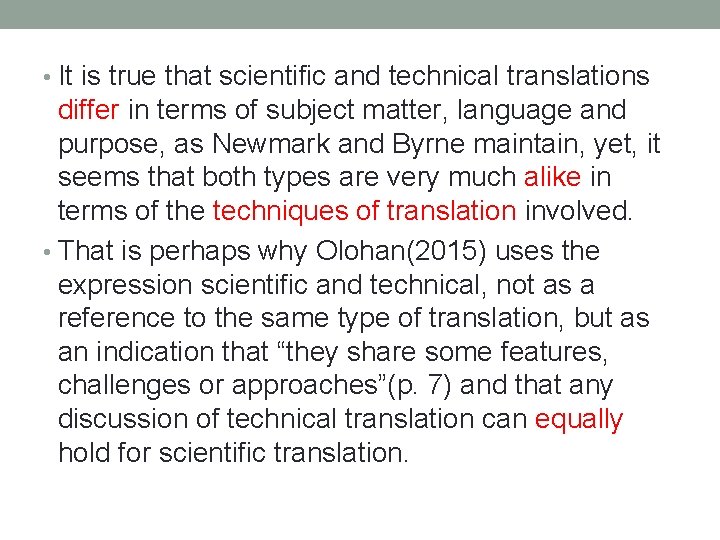  • It is true that scientific and technical translations differ in terms of