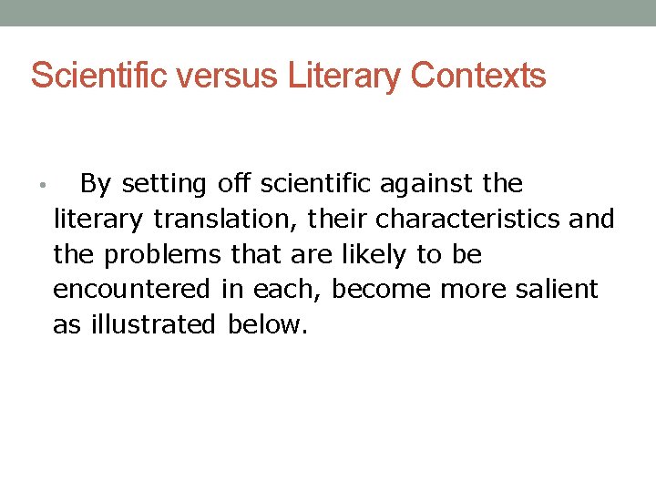 Scientific versus Literary Contexts • By setting off scientific against the literary translation, their