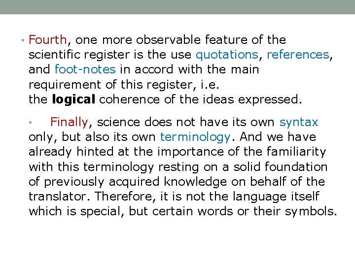  • Fourth, one more observable feature of the scientific register is the use