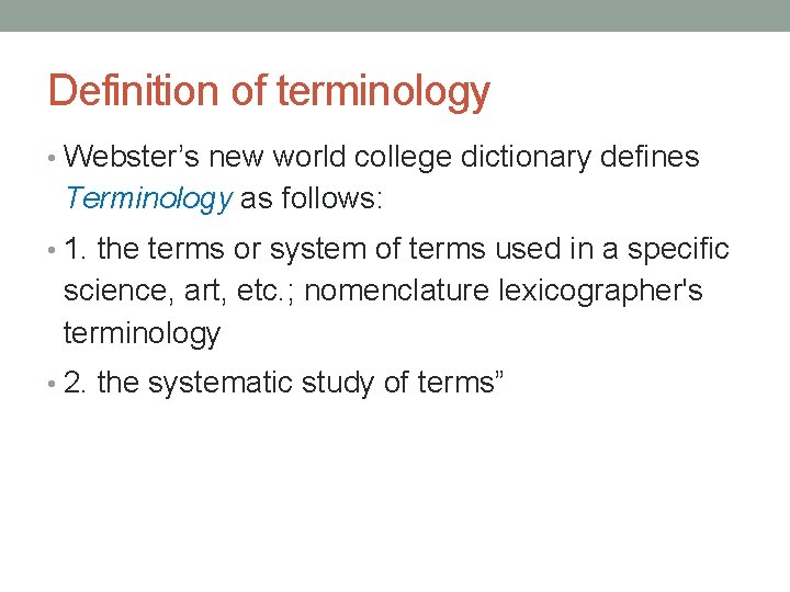Definition of terminology • Webster’s new world college dictionary defines Terminology as follows: •