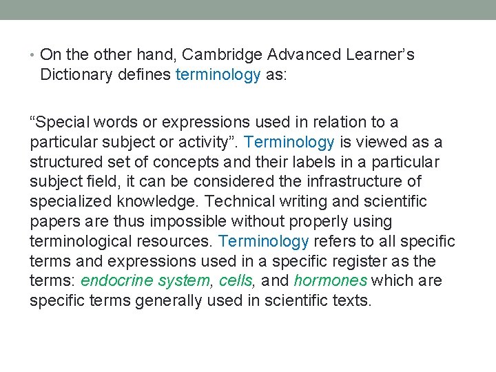  • On the other hand, Cambridge Advanced Learner’s Dictionary defines terminology as: “Special