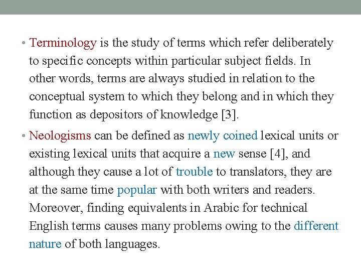  • Terminology is the study of terms which refer deliberately to specific concepts