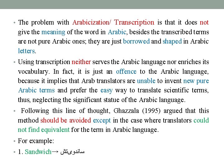  • The problem with Arabicization/ Transcription is that it does not give the