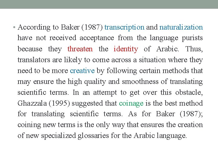  • According to Baker (1987) transcription and naturalization have not received acceptance from