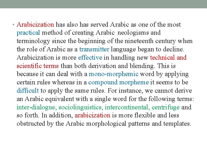  • Arabicization has also has served Arabic as one of the most practical