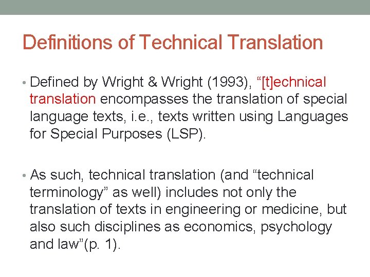 Definitions of Technical Translation • Defined by Wright & Wright (1993), “[t]echnical translation encompasses