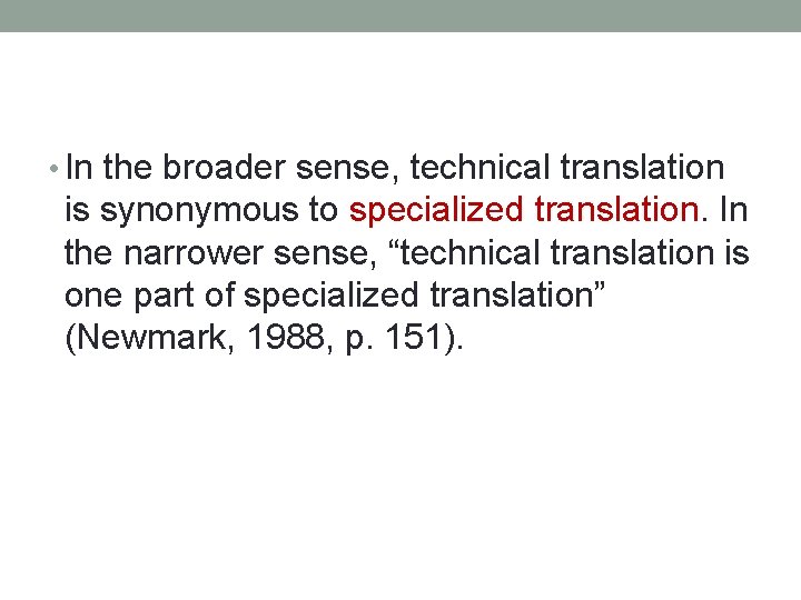  • In the broader sense, technical translation is synonymous to specialized translation. In