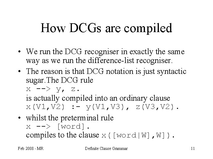 How DCGs are compiled • We run the DCG recogniser in exactly the same