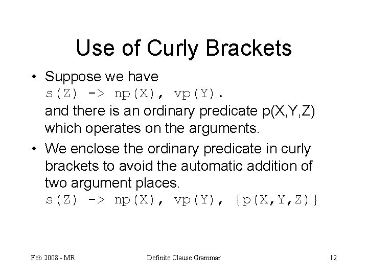 Use of Curly Brackets • Suppose we have s(Z) -> np(X), vp(Y). and there