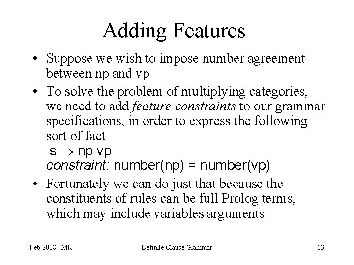 Adding Features • Suppose we wish to impose number agreement between np and vp