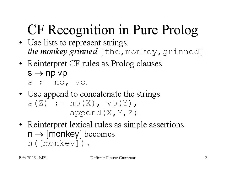 CF Recognition in Pure Prolog • Use lists to represent strings. the monkey grinned