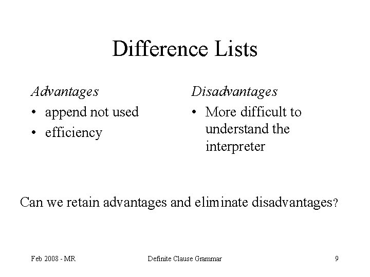 Difference Lists Advantages • append not used • efficiency Disadvantages • More difficult to