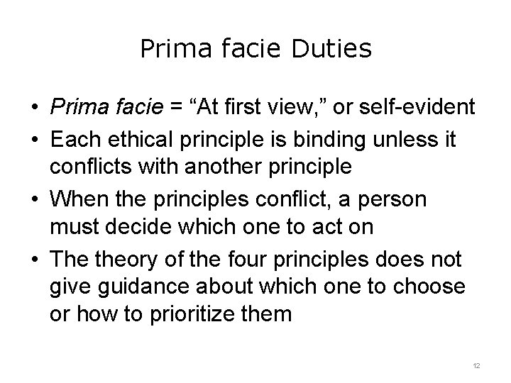 Prima facie Duties • Prima facie = “At first view, ” or self-evident •